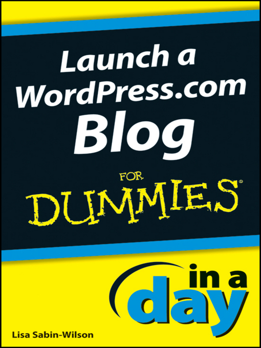 Title details for Launch a WordPress.com Blog In a Day For Dummies by Lisa Sabin-Wilson - Available